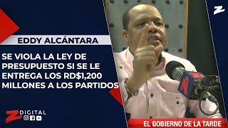 Eddy Alcántara: se viola la Ley de Presupuesto si se le entrega los RD$1,200 millones a los partidos