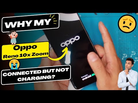 Why is my Oppo Reno 10x Zoom connected but not charging -Oppo charging port replacement