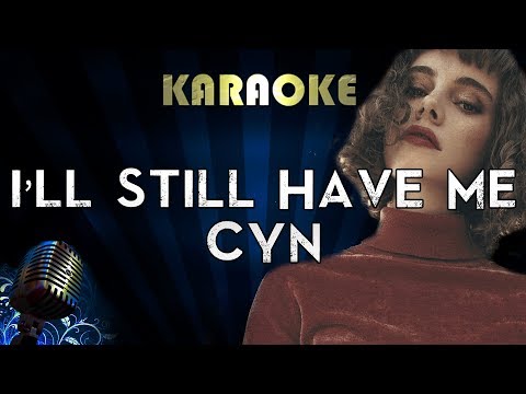 CYN - I'll Still Have Me (Karaoke Instrumental)