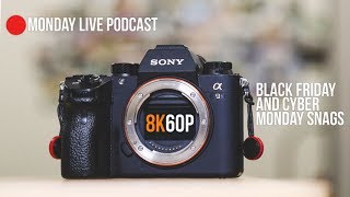8K60p Full Frame Sony Sensor?, What Did You Buy Black Friday? | Monday Live