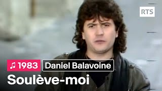 Daniel Balavoine - Soulève-moi (1983)