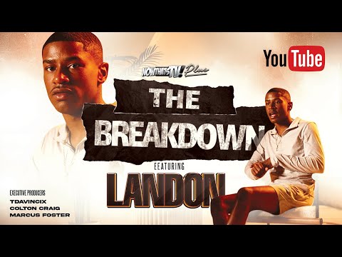 The Breakdown | Landon " Gets Real " | NowThatsTv