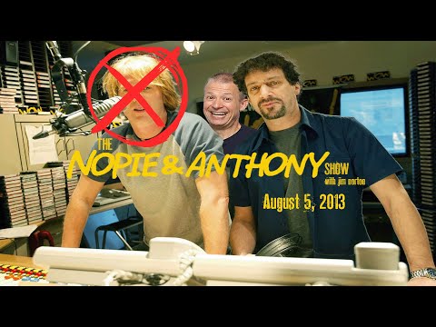 The Opie and Anthony Show - August 5, 2013 (Nopie) (Full Show)