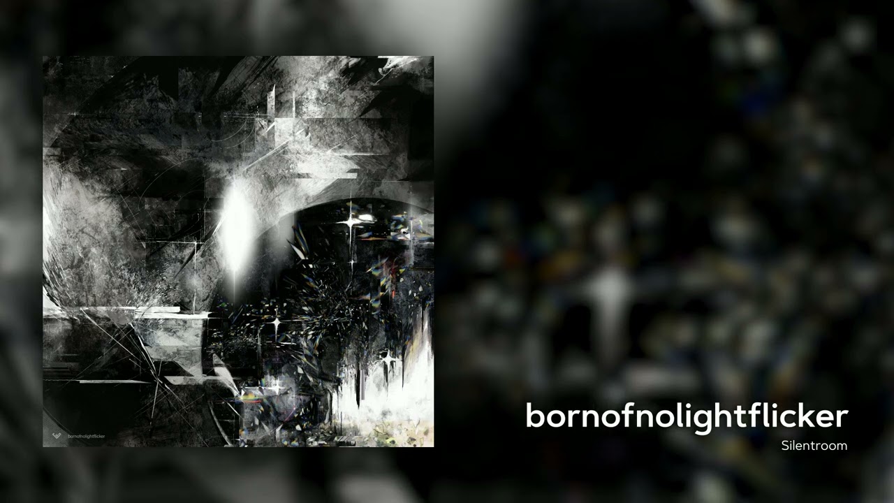 bornofnolightflicker / Silentroom