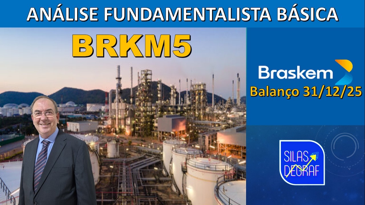 BRKM5 - BRASKEM S/A. ANÁLISE FUNDAMENTALISTA BÁSICA. PROF. SILAS DEGRAF. BALANÇO 31/12/2025