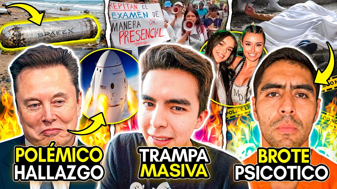 TRAMPA MASIVA en EXAMEN! INFLUENCER sufre BROTE PSICÓTICO! HALLAN BASURA ESPACIAL en MÉXICO!