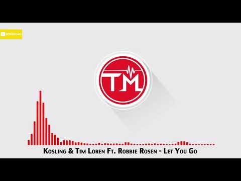 Kosling & Tim Loren ft. Robbie Rosen - Let You Go