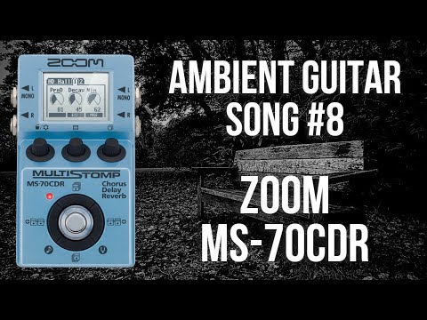 Ambient Guitar Song #8 || Zoom MS 70CDR