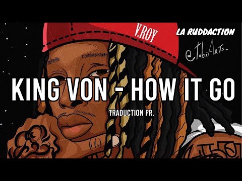 [Traduction française 🇫🇷] King Von - How It Go • LA RUDDACTION