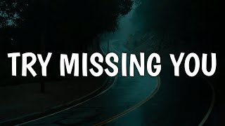 Try Missing You Music Video