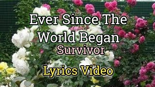 Ever Since The World Began - Survivor (Lyrics Video)
