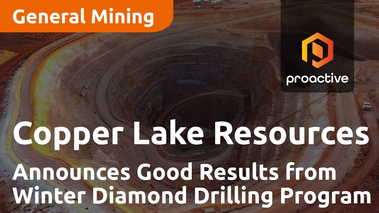 Copper Lake Resources Announces Good Results from Winter Diamond Drilling Program