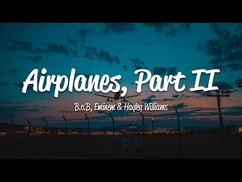 B.o.B - Airplanes, Pt. 2 (Lyrics) ft. Eminem & Hayley Williams