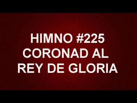 Himno No.225: Coronad al Rey de gloria - Himnario Corazón y Vida