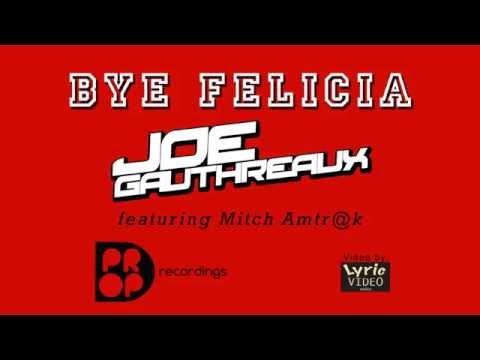 Joe Gauthreaux feat. Mitch Amtr@k - BYE FELICIA (official lyric video preivew)