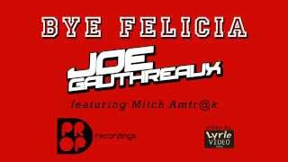 Joe Gauthreaux feat. Mitch Amtr@k - BYE FELICIA (official lyric video preivew)