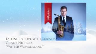 Winter Wonderland Lyric Video - Featuring Saxophonist Grady Nichols