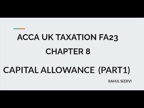 ACCA UK TAXATION CHAPTER -8, CAPITAL ALLOWANCE ([PART 1)