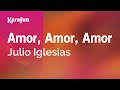 Amor, Amor, Amor - Julio Iglesias | Versión Karaoke | KaraFun