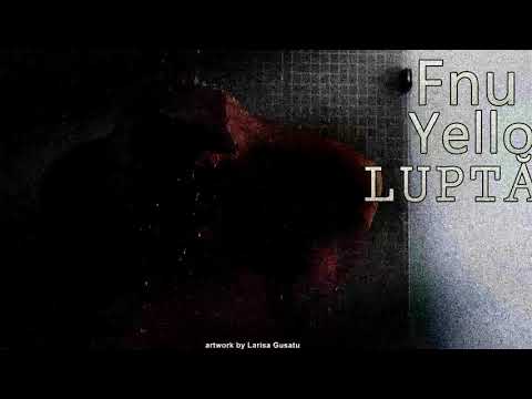 FnU - Lupta (Ft. Yello)