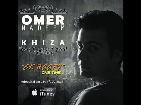 Omer Nadeem feat. Khiza - Ek Baari (One Time) [cover]