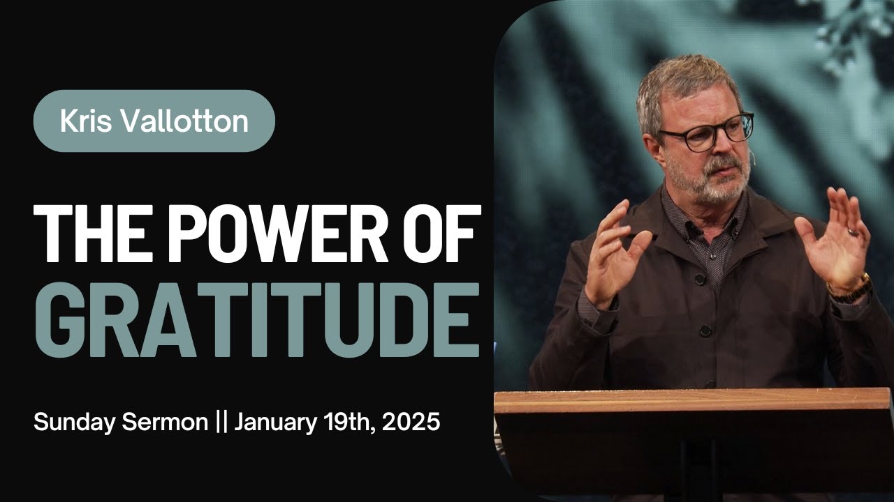 The Power Of Gratitude || Sunday Sermon Kris Vallotton