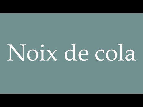How to Pronounce ''Noix de cola'' (Kola nuts) Correctly in French