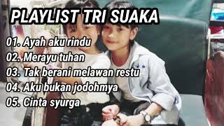 Download lagu Playlist trisuaka | ayah aku rindu | merayu tuhan mp3 Download lagu Playlist trisuaka | ayah aku rindu | merayu tuhan mp3