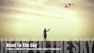 Head To The Sky (Produced by Golden Glove Productions)- D.Glove Ft. JRichol