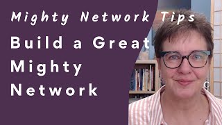 3 Tips to Build a Great Mighty Network | Getting Started with the Mighty Networks Platform