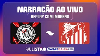 CORINTHIANS X CAPIVARIANO| NARRAÇÃO AO VIVO (S IMAGENS) | RODADA 6 | PAULISTÃO CASA BAHIA 2026