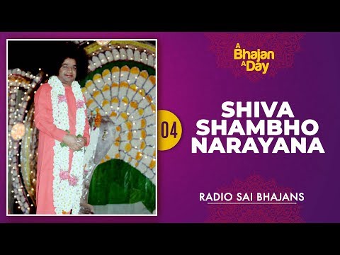 04 - Shiva Shambho Narayana | Sri Sathya Sai Bhajans