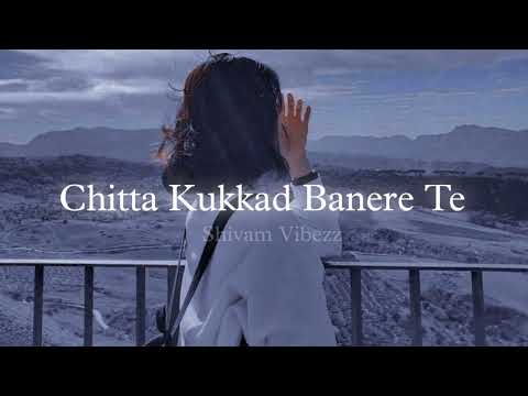 Chitta Kukkad Banere Te (Slowed+Reverb) Manan Bhardwaj