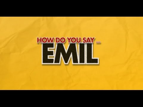 How do you say Emil?