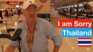 I am SORRY I CAME to THAILAND