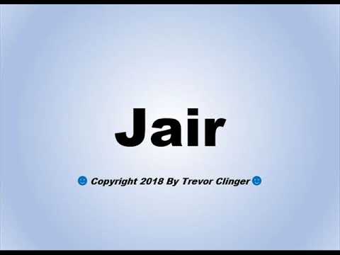 How To Pronounce Jair