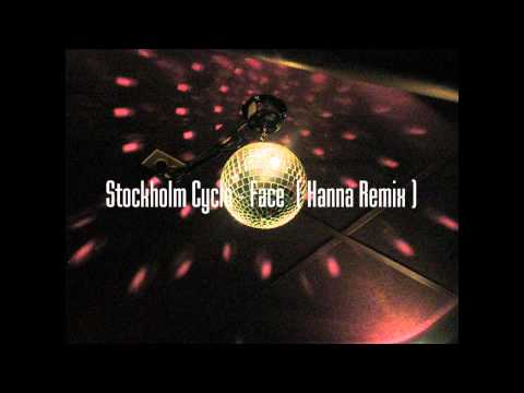 Stockholm Cyclo - Face ( Hanna Remix )