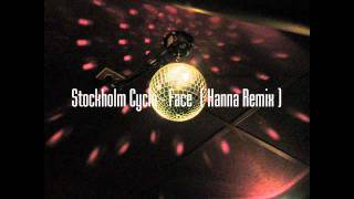 Stockholm Cyclo - Face ( Hanna Remix )