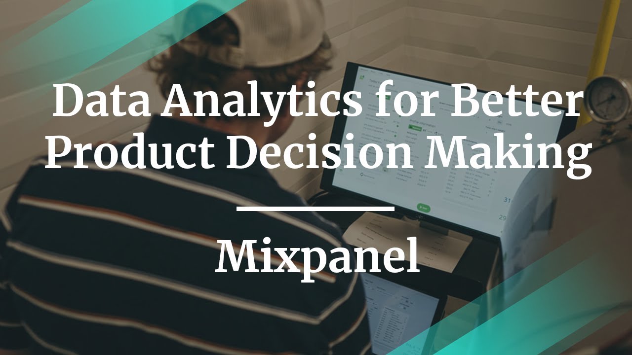 Data Analytics for Better Product Decision Making by PM at Mixpanel