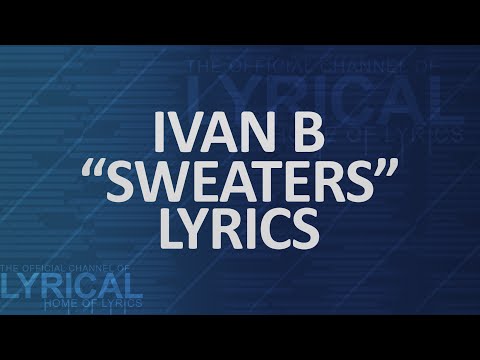 Ivan B - Sweaters Lyrics