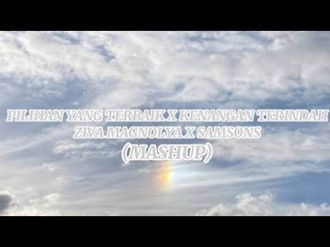 Pilihan Yang Terbaik X Kenangan Terindah|ZIVA MAGNOLYA X SAMSONS|Lyrics Sub Indo_Eng_Kor (MASHUP)