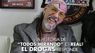 ¿La historia de "Todos mirando" es real? El Drogas responde