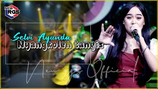 Download lagu Selvi Ayunda - Nyangkoleh Tangis ( Live ) mp3