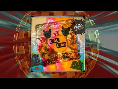 Merk & Kremont & La Rappresentante Di Lista - Like This - Ciao Ciao (One M & Damiano D Mashup)