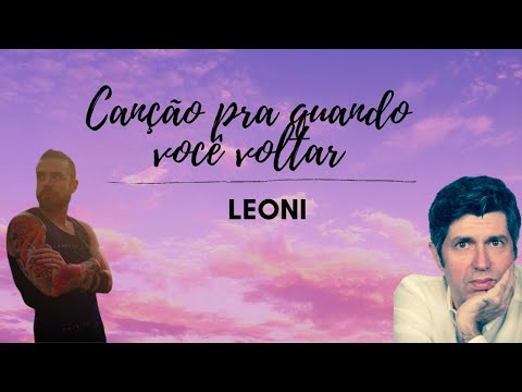 Canção Para Quando Você Voltar - Leoni
