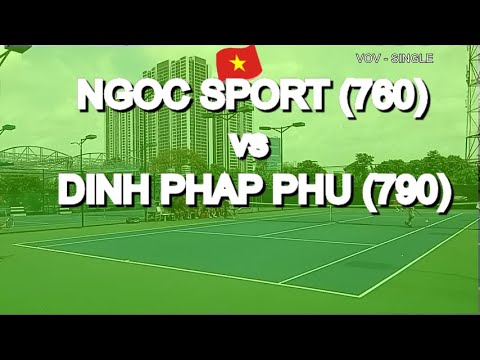 Ngoc Sport 760  🆚 Dinh Phap Phu 790  * 214 Vntennis - Vov - Single