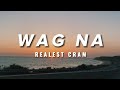 Realest Cram - WAG NA ft. Ck Yg (Lyric Video)