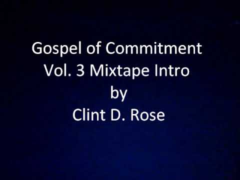 Clint D. Rose - Gospel of Commitment Vol. 3 Mixtape Intro