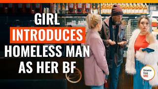 Girl Introduces Homeless Man As Her BF