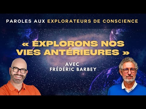 Explorons nos vies antérieures avec Frédéric Barbey